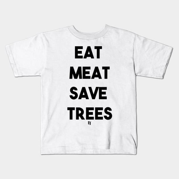 EAT MEAT SAVE TREES (b) Kids T-Shirt by fontytees